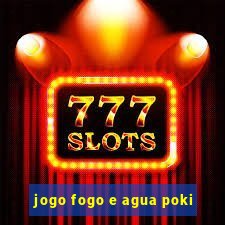 jogo fogo e agua poki
